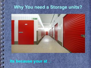 Why you need a storage units?