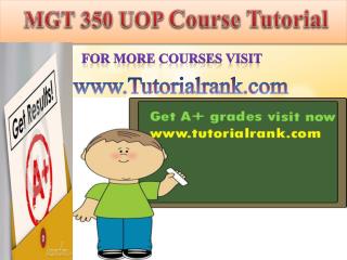 MGT 350 UOP course tutorial/tutoriarank