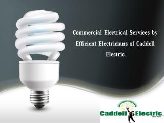 Commercial Electrical Services by Efficient Electricians of Caddell Electric