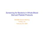 Screening for Bacteria in Whole Blood Derived Platelet Products