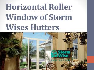 Horizontal Roller Window of Storm Wises Hutters