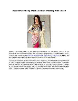 Dress up with Party Wear Sarees at Wedding with Satrani