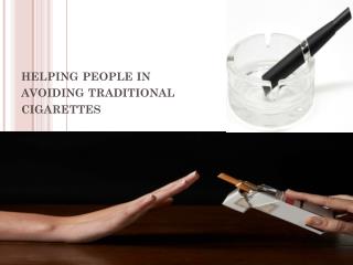 helping people in avoiding traditional cigarettes
