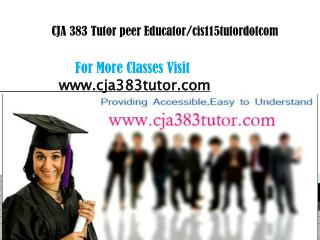 CJA 383 Tutor peer Educator/cja383tutordotcom