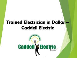 Trained Electrician in Dallas – Caddell Electric