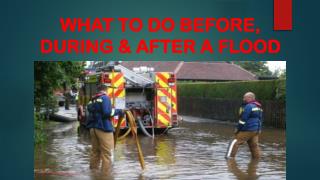 WHAT TO DO BEFORE, DURING & AFTER A FLOOD