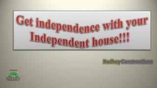 Get independence with your independent house!!!