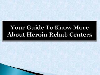 Your Guide To Know More About Heroin Rehab Centers