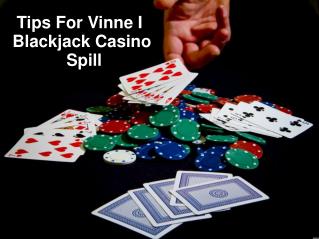 Tips For Vinne I Blackjack Casino Spill