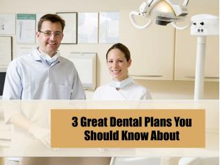 3 Great Dental Plans You Should Know About
