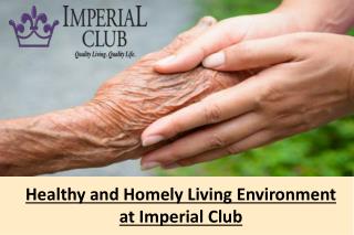 Healthy and Homely Living Environment at Imperial Club