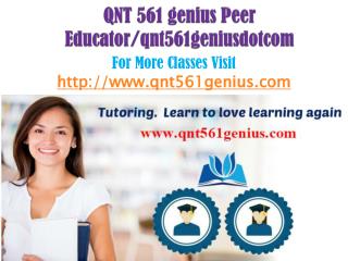QNT 561 genius Peer Educator/qnt561geniusdotcom