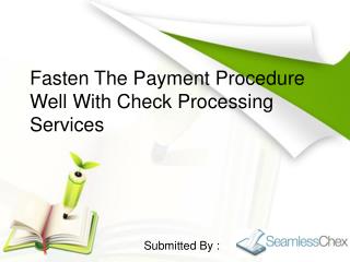 Fasten The Payment Procedure Well With Check Processing Services