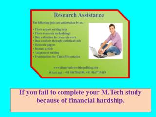 If you fail to complete your M.Tech study because of financial hardship.