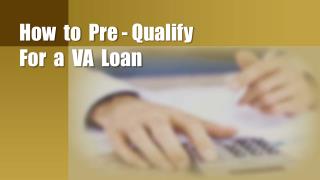 How To Pre-Qualify For A VA Loan