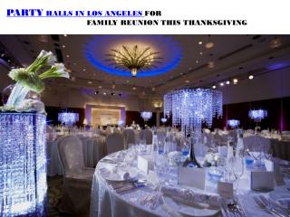 PARTY HALLS IN LOS ANGELES FOR FAMILY REUNION THIS THANKSGIVING