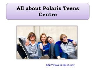 All about Polaris Teens Centre