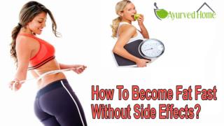 How To Become Fat Fast Without Side Effects?