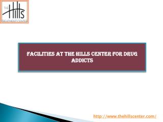 Facilities at the Hills Center for Drug Addicts