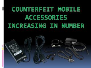 Counterfeit Mobile Accessories Increasing in Number