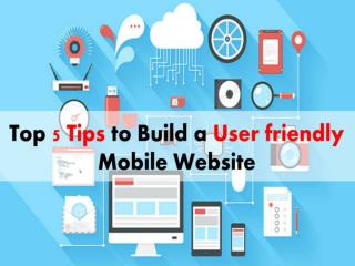 Top 5 Tips to Design Mobile Site and Build a Friendly Website