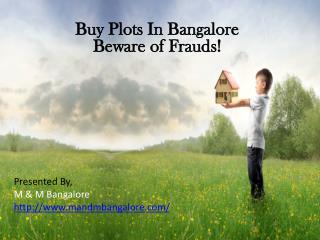 Buy Plots In Bangalore Beware of Frauds