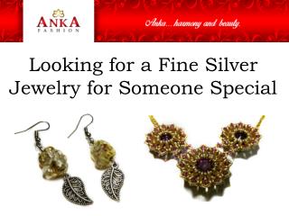 Looking for a Fine Silver Jewelry for Someone Special