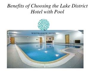 Benefits of Choosing the Lake District Hotel with Pool