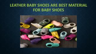 Leather baby shoes are best material for baby shoes