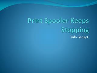 How to Fix Print Spooler Service Keeps Stopping in Windows 7, 8, & 8.1