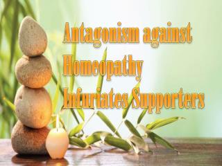 Antagonism against Homeopathy Infuriates Supporters