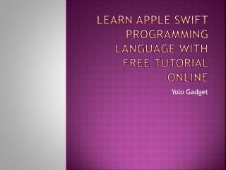 Learn Apple Swift Programming Language with Free Tutorial
