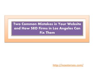 Two Common Mistakes in Your Website and How SEO Firms in Los Angeles Can Fix Them