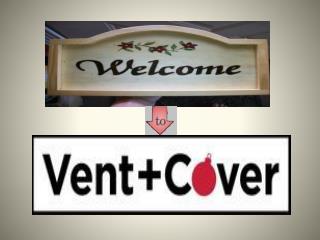 Vent and Cover