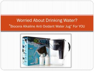 Are you Worried about Drinking Water?