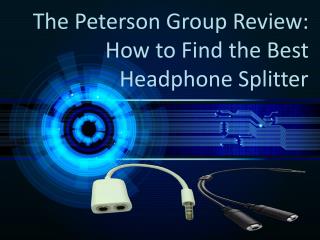 The Peterson Group Review: How to Find the Best Headphone Splitter