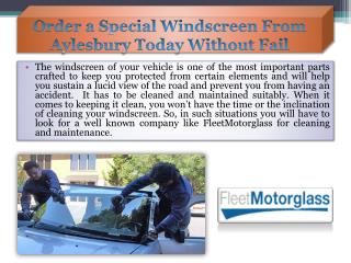 Order a special windscreen from Aylesbury today without fail