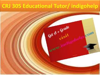 CRJ 305 Educational Tutor/ indigohelp