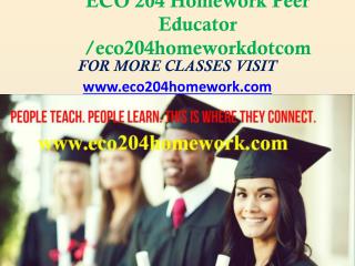 ECO 204 Homework Peer Educator /eco204homeworkdotcom