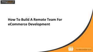 How to Build a Remote Team For eCommerce Development - See more at: http://www.valuecoders.com/blog/outsourcing-and-off-