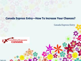 Canada Express Entry—How To Increase Your Chances of Getting Selected From the Pool