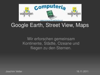 Google Earth, Street View, Maps