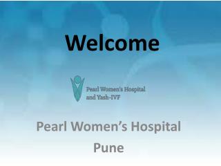 IVF treatment ,Laparoscopic surgery and infertility treatment in Pune @ Pearl women’s Hospital