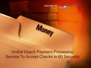 Online Check Payment Processing Service To Accept Checks in 60 Seconds