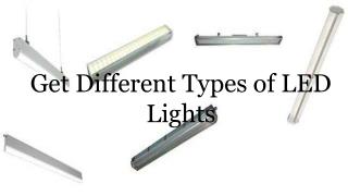 Get Different Types of LED Lights