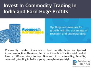 Invest In Commodity Trading In India and Earn Huge Profits