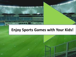 Enjoy Sports Games with Your Kids!