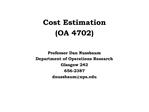 Cost Estimation OA 4702 Professor Dan Nussbaum Department of Operations Research Glasgow 242 656-2387 dnussbaumnps