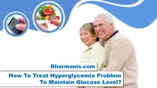 How To Treat Hyperglycemia Problem To Maintain Glucose Level?