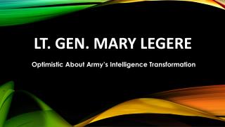 Lt. Gen. Mary Legere - Optimistic About Army’s Intelligence Transformation
